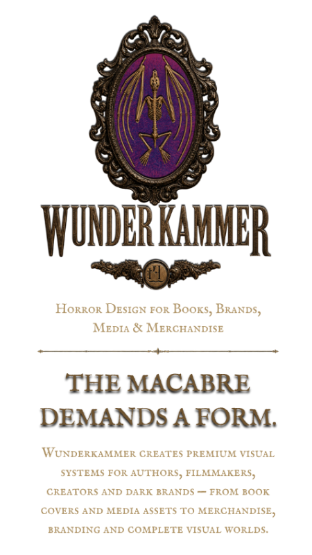 Wunderkammer. Horror design for books, brands, media and merchandise. The macabre demands a form.
