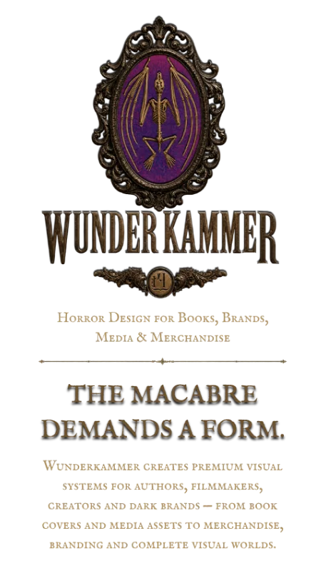 Wunderkammer. Horror design for books, brands, media and merchandise. The macabre demands a form.